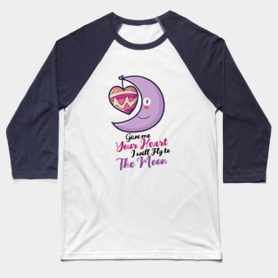 Fly to the moon with your heart Baseball T-Shirt